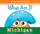 Image for What Am I? Michigan: My Look and See State Book