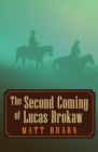Image for The Second Coming of Lucas Brokaw