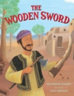Image for The Wooden Sword: A Jewish Folktale from Afghanistan