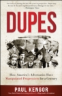 Image for Dupes: How America&#39;s Adversaries Have Manipulated Progressives for a Century