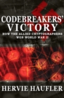 Image for Codebreakers&#39; victory: how the Allied cryptographers won World War II