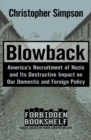 Image for Blowback: America&#39;s Recruitment of Nazis and Its Destructive Impact on Our Domestic and Foreign Policy