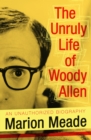 Image for The Unruly Life of Woody Allen