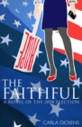 Image for The Faithful: A Novel of the 2008 Campaign