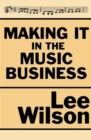 Image for Making It in the Music Business: The Business and Legal Guide for Songwriters and Performers