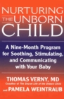 Image for Nurturing the Unborn Child: A Nine-Month Program for Soothing, Stimulating, and Communicating with Your Baby