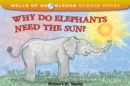 Image for Why Do Elephants Need the Sun?