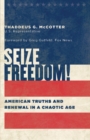 Image for Seize Freedom!: American Truths and Renewal in a Chaotic Age