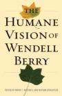 Image for The Humane Vision of Wendell Berry