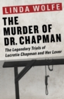 Image for The Murder of Dr. Chapman: The Legendary Trials of Lucretia Chapman and Her Lover