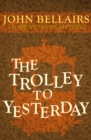 Image for The Trolley to Yesterday