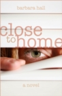 Image for Close to Home: A Novel