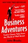 Image for Business Adventures: Twelve Classic Tales from the World of Wall Street