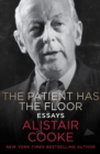 Image for The Patient Has the Floor: Essays