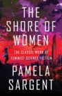 Image for The Shore of Women : The Classic Work of Feminist Science Fiction