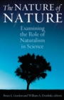 Image for The Nature of Nature: Examining the Role of Naturalism in Science