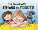 Image for The trouble with sisters and robots : 38