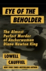 Image for Eye of the Beholder: The Almost Perfect Murder of Anchorwoman Diane Newton King