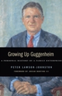 Image for Growing Up Guggenheim: A Personal History of a Family Enterprise