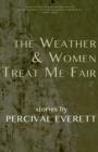 Image for The Weather and Women Treat Me Fair