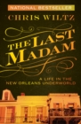 Image for The Last Madam: A Life in the New Orleans Underworld