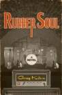 Image for Rubber Soul : A Novel