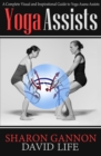 Image for Yoga Assists: A Complete Visual and Inspirational Guide to Yoga Asana Assists