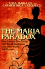Image for The Maria Paradox: How Latinas Can Merge Old World Traditions with New World Self-Esteem
