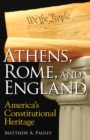 Image for Athens, Rome, and England: America&#39;s Constitutional Heritage