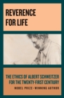 Image for Reverence for Life: The Ethics of Albert Schweitzer for the Twenty-First Century