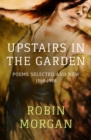 Image for Upstairs in the Garden: Poems Selected and New, 1968-1988