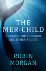 Image for The Mer-Child: A Legend for Children and Other Adults