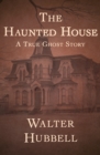 Image for The Haunted House: A True Ghost Story
