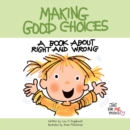 Image for Making good choices: a book about right and wrong