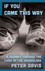 Image for If You Came This Way: A Journey Through the Lives of the Underclass
