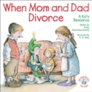 Image for When Mom and Dad Divorce: A Kid&#39;s Resource