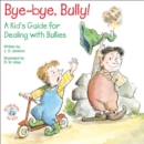 Image for Bye-bye, Bully!: A Kid&#39;s Guide for Dealing with Bullies