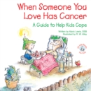 Image for When Someone You Love Has Cancer: A Guide to Help Kids Cope