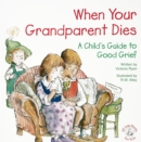 Image for When Your Grandparent Dies: A Child&#39;s Guide to Good Grief