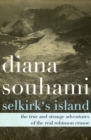 Image for Selkirk&#39;s Island: The True and Strange Adventures of the Real Robinson Crusoe