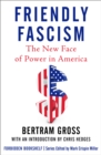 Image for Friendly fascism: the new face of power in America