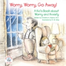 Image for Worry, Worry, Go Away!: A Kid&#39;s Book about Worry and Anxiety