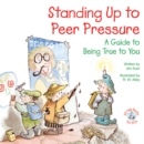 Image for Standing Up to Peer Pressure: A Guide to Being True to You