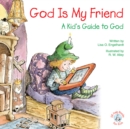 Image for God Is My Friend: A Kid&#39;s Guide to God