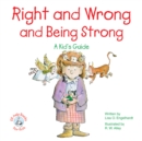 Image for Right and Wrong and Being Strong: A Kid&#39;s Guide