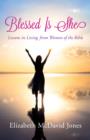 Image for Blessed Is She: Lessons in Living from Women of the Bible