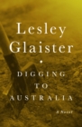 Image for Digging to Australia: A Novel
