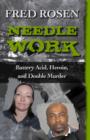Image for Needle Work: Battery Acid, Heroin, and Double Murder