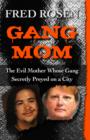 Image for Gang Mom: The Evil Mother Whose Gang Secretly Preyed on a City