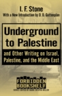 Image for Underground to Palestine: And Other Writing on Israel, Palestine, and the Middle East